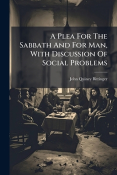 Paperback A Plea For The Sabbath And For Man, With Discussion Of Social Problems Book
