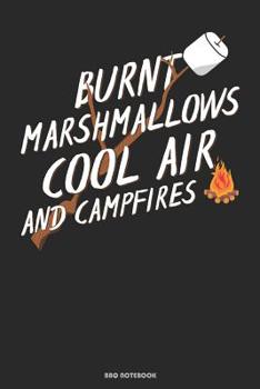 Paperback Burnt Marshmallows Cool Air And Campfires BBQ Notebook: Geschenkidee f?r K?che und Grill Fans ( 6x9 Zoll ca. DIN A5 120 Seiten Liniert) Book