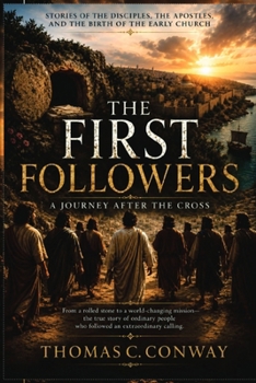 The First Followers: A Journey After the Cross (Faith Foundations Collection)