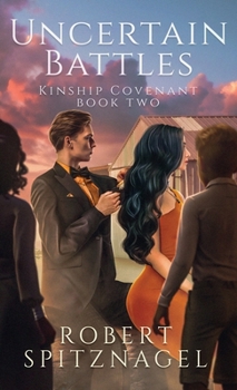 Uncertain Battles: Kinship Covenant Book 2