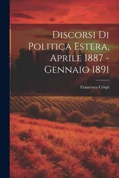 Paperback Discorsi di Politica Estera, Aprile 1887 - Gennaio 1891 [Romanian] Book