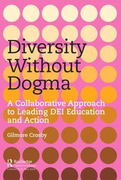Paperback Diversity Without Dogma: A Collaborative Approach to Leading DEI Education and Action Book