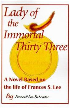 Paperback Lady of the Immortal Thirty Three: A Novel Based on the Life of Frances S. Lee Book