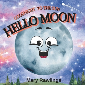 Paperback Goodnight to the sun, Hello Moon: A rhyming bedtime story Book