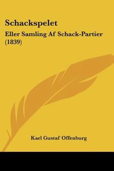 Paperback Schackspelet: Eller Samling Af Schack-Partier (1839) [Spanish] Book
