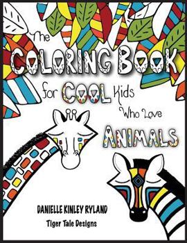 Paperback The Coloring Book for Cool Kids Who Love Animals Book