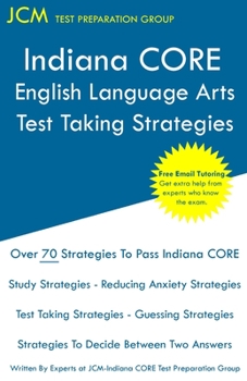 Paperback Indiana CORE English Language Arts - Test Taking Strategies: Indiana CORE 021 Exam - Free Online Tutoring Book