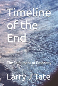 Timeline of the End: The Fulfillment of Prophecy (End Times)