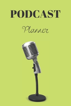 Podcast Planner: Organize your podcast or start your own, Plan Your Podcast Episodes With This Book!, Great Gift For Aspiring & Professional Podcasters & Entrepreneurs