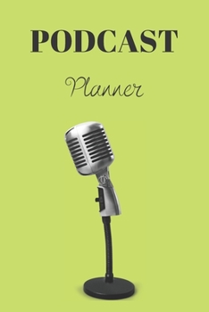Paperback Podcast Planner: Organize your podcast or start your own, Plan Your Podcast Episodes With This Book!, Great Gift For Aspiring & Profess Book