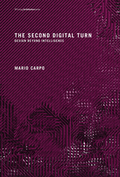 Paperback The Second Digital Turn: Design Beyond Intelligence Book