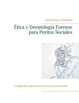 Ética y Deontología Forense para Peritos Sociales (Spanish Edition)