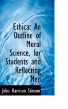 Paperback Ethica: An Outline of Moral Science, for Students and Reflecting Men Book