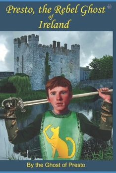 Presto, the Rebel Ghost of Ireland (Ghosts of Presto)