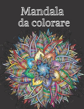 Mandala da colorare: 50 pagine di mandala diversi da colorare per bambini e bambine.