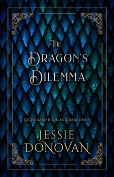 The Dragon's Dilemma - Book #1 of the Lochguard Highland Dragons