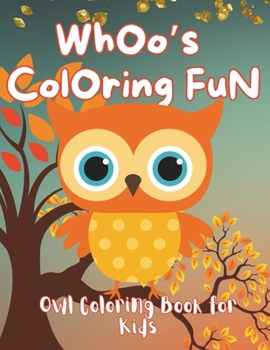 Paperback Whoo's Coloring Fun: Cute Owl Coloring Book for Kids age 3+ Book