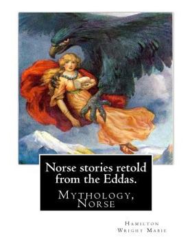 Paperback Norse stories retold from the Eddas. By: Hamilton Wright Mabie: Mythology, Norse Book