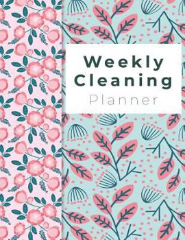 Paperback Weekly Cleaning Planner: Spring Flowers Cover, Home Cleaning, Household Chores List, Cleaning Checklist 8.5 X 11 Book