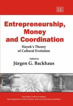 Hardcover Entrepreneurship, Money and Coordination: Hayek’s Theory of Cultural Evolution (New Horizons in Institutional and Evolutionary Economics series) Book