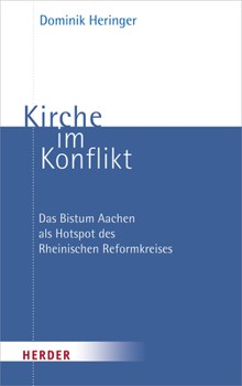 Paperback Kirche Im Konflikt: Das Bistum Aachen ALS Hotspot Des Rheinischen Reformkreises [German] Book