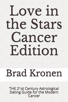 Paperback Love in the Stars Cancer Edition: THE 21st Century Astrological Dating Guide for the Modern Cancer Book