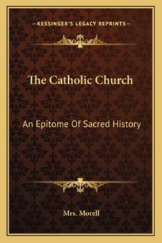 Paperback The Catholic Church: An Epitome Of Sacred History Book