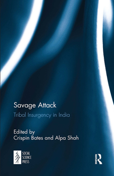 Paperback Savage Attack: Tribal Insurgency in India Book