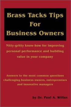 Paperback Brass Tacks Tips for Business Owners: Nitty-gritty know-how for improving personal performance and building value in your company Book