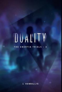 Duality - Book #3 of the Enertia Trials