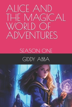 ALICE AND THE MAGICAL WORLD OF ADVENTURES: SEASON ONE