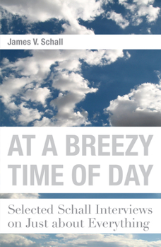 Hardcover At a Breezy Time of Day: Selected Schall Interviews on Just about Everything Book