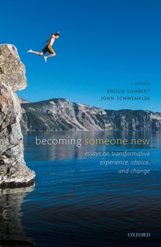 Hardcover Becoming Someone New: Essays on Transformative Experience, Choice, and Change Book