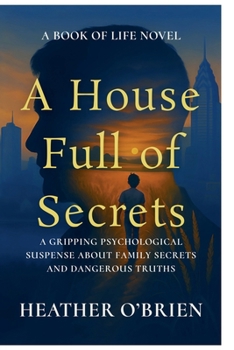 Paperback A House Full of Secrets: A Gripping Psychological Suspense About Family Secrets and Dangerous Truths Book