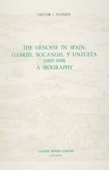 Hardcover The Genoese in Spain: Gabriel Bocángel Y Unzueta (1603-1658): A Biography Book