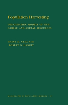 Paperback Population Harvesting (Mpb-27), Volume 27: Demographic Models of Fish, Forest, and Animal Resources. (Mpb-27) Book