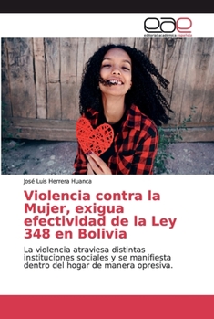 Paperback Violencia contra la Mujer, exigua efectividad de la Ley 348 en Bolivia [Spanish] Book