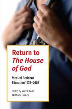 Return To The House Of God: Medical Resident Education 1978-2008 (Literature and Medicine) - Book  of the Literature and Medicine