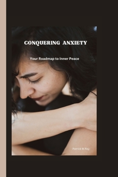 Paperback Conquering Anxiety: Your Roadmap to Inner Peace Book