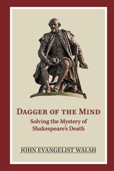 Hardcover Dagger of the Mind: Solving the Mystery of Shakespeare's Death Book