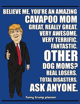 Funny Trump Planner: Funny I Love Cavapoos Planner for Trump Supporters (Conservative Trump Gift for Moms)