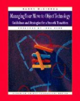 Paperback Managing Your Move to Object Technology: Guidelines and Strategies for a Smooth Transition Book