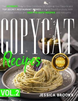 Paperback Copycat Recipes: VOL. II - The Ultimate Step-by-Step Cookbook for Cooking Your Favorite and Top Secret Restaurant Dishes at Home! Spoil Book