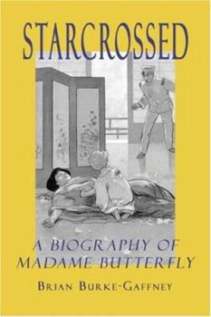 Starcrossed: A Biography of Madam Butterfly (Signature Books)