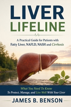 Paperback Liver life line: A Practical Guide for Patients with Fatty Liver, NAFLD, NASH & Cirrhosis Book
