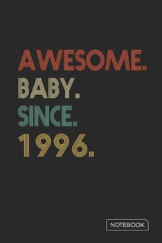 Awesome Baby Since 1996 Notebook: Blank Lined 6 x 9 Keepsake Birthday Journal Write Memories Now. Read them Later and Treasure Forever Memory Book - A ... or Retirement 24th Work Anniversary Gift!