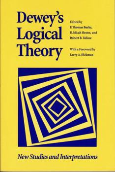 Hardcover Dewey's Logical Theory: New Studies and Interpretations Book