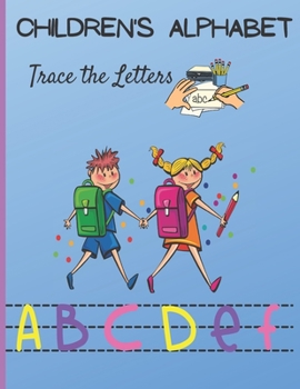 Paperback Children's alphabet Trace the Letters: 100 pages of exercises to learn and improve your writing, beautiful letters for pretty words Book