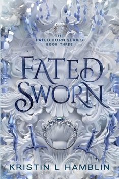 Fated Sworn - Book #3 of the Fated Born