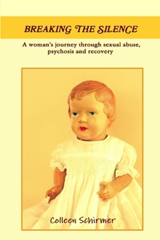 Paperback Breaking the Silence A woman's journey through sexual abuse, psychosis and recovery Book